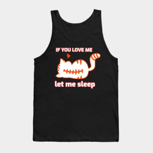 If you love me let me sleep Tank Top